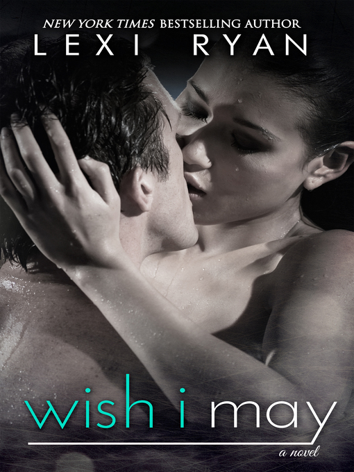 Title details for Wish I May by Lexi Ryan - Available